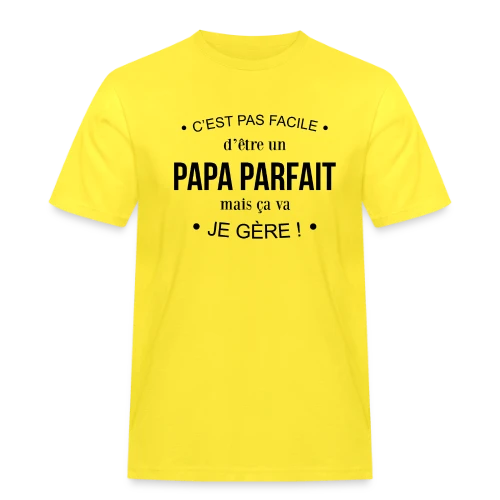 T-shirt Humour Papa : Pas Facile d'Être Parfait, mais Je Gère! - T-shirt Workwear homme