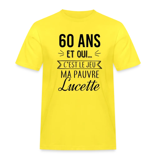 60 Ans : C'est le Jeu, Ma Pauvre Lucette - T-shirt Workwear homme