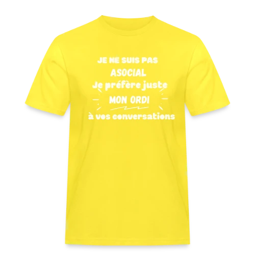 Pas Asocial, Juste Fan de Mon Ordi : Humour Geek - T-shirt Workwear homme