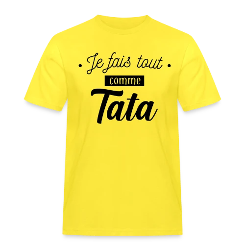 Je Fais Tout Comme Tata - T-shirt Workwear homme