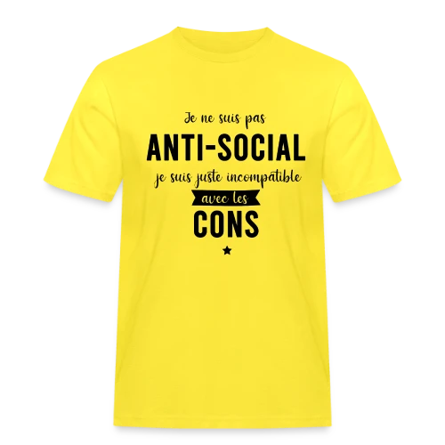 Pas Antisocial, Juste Incompatible avec les Cons - T-shirt Workwear homme