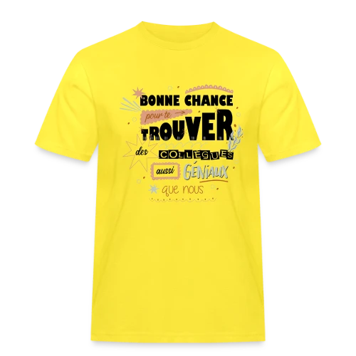 T-shirt Humour Départ Collègues : "Bonne Chance Pour Trouver Mieux !" - T-shirt Workwear homme