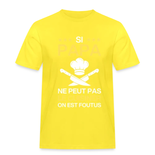 T-Shirt Humour Papa Cuisinier - On est foutus ! - T-shirt Workwear homme