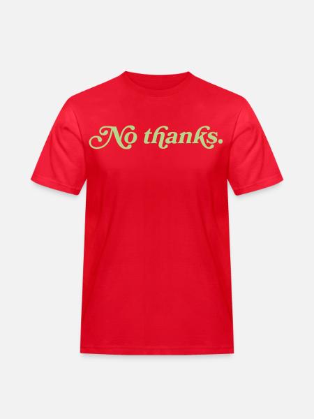 No thanks – Minimalistisches Statement - Männer Workwear T-Shirt - Rot