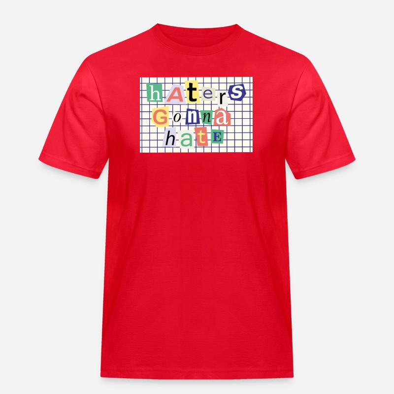 Haters Gonna Hate – Collage-Stil Statement - Männer Workwear T-Shirt - Rot