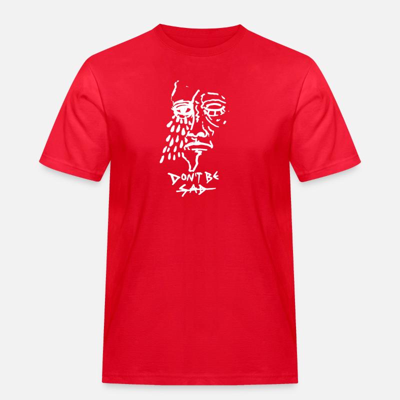 DONT BE SAD pic - Männer Workwear T-Shirt - Rot