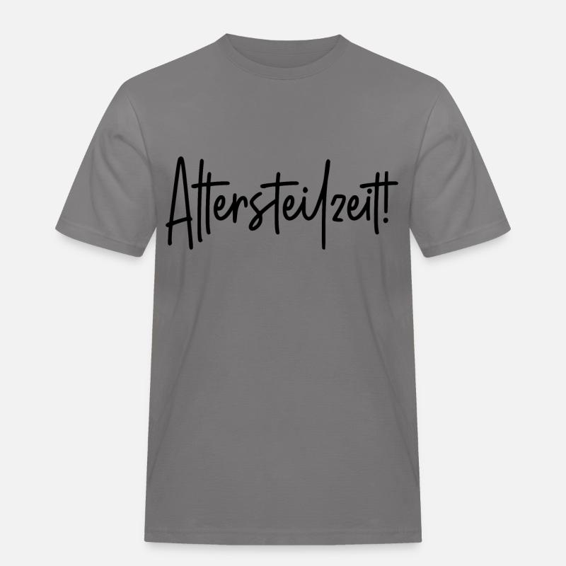 Altersteilzeit - Männer Workwear T-Shirt - Grau