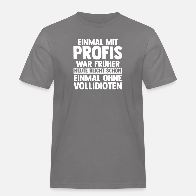 Einmal Mit Profis Arbeiten - Männer Workwear T-Shirt - Grau