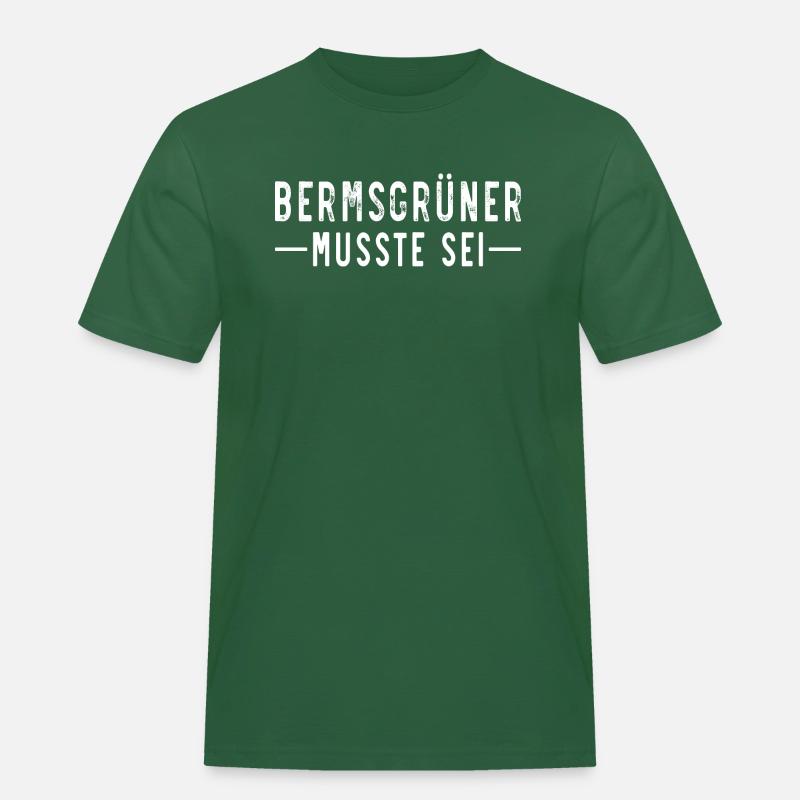 Bermsgrüner musste sei - Männer Workwear T-Shirt - Flaschengrün