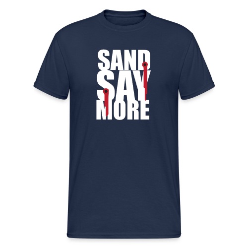 sand say more - T-shirt Gildan épais homme