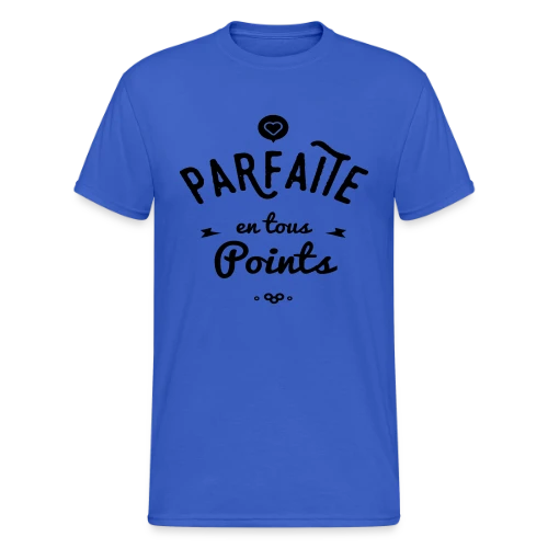 PARFAITE EN TOUS POINTS - T-shirt Gildan épais homme