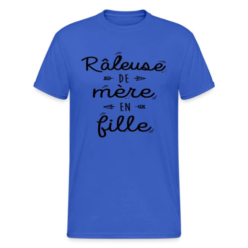 Raleuse de Mère en Fille : L'héritage d'un caractère bien trempé - T-shirt Gildan épais homme