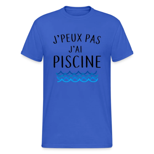 J'peux pas j'ai piscine - La Réplique Culte - T-shirt Gildan épais homme