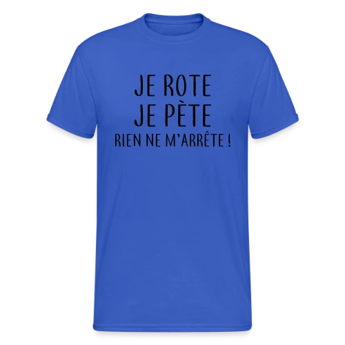 Je Rote, Je Pète, Rien Ne M'Arrête ! - T-shirt Gildan épais homme