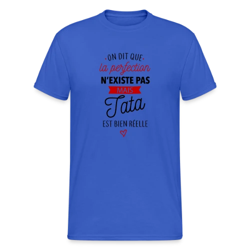 Ma Tata, la Perfection existe - T-shirt Gildan épais homme