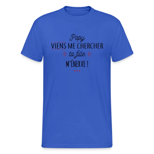 Papy, Ta Fille M'Énerve ! L'Humour Familial Ultime - T-shirt Gildan épais homme