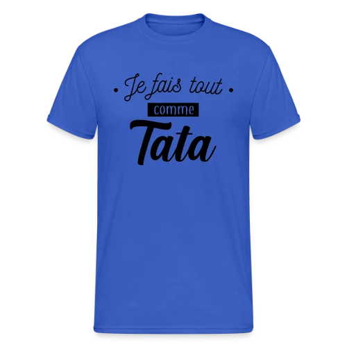 Je Fais Tout Comme Tata - T-shirt Gildan épais homme