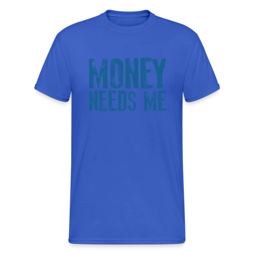 L'ARGENT A BESOIN DE MOI - T-shirt Gildan épais homme