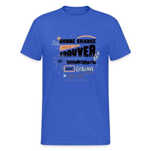 T-shirt Humour Départ Collègues : "Bonne Chance Pour Trouver Mieux !" - T-shirt Gildan épais homme