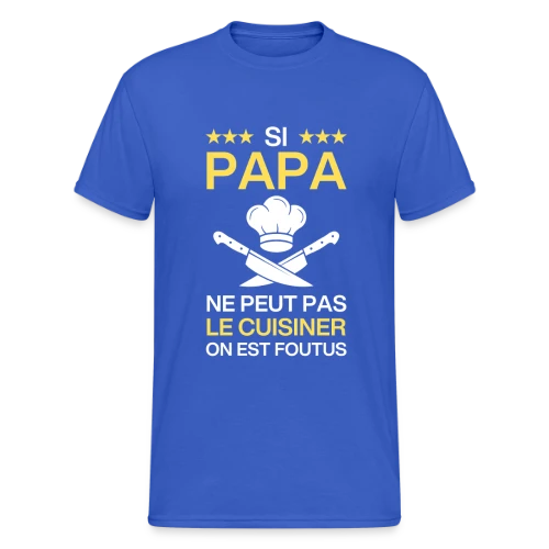 T-Shirt Humour Papa Cuisinier - On est foutus ! - T-shirt Gildan épais homme