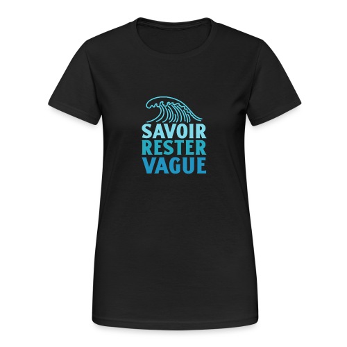 IL FAUT SAVOIR RESTER VAGUE (surf, vacances) - Gildan Heavy T-skjorte for kvinner