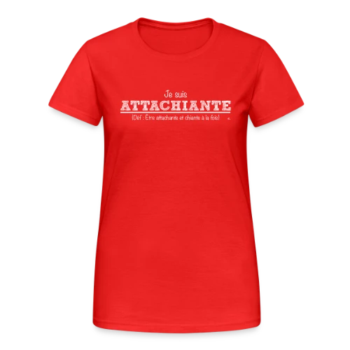 Attachiante : Assumez Votre Caractère Unique - T-shirt Gildan épais femme