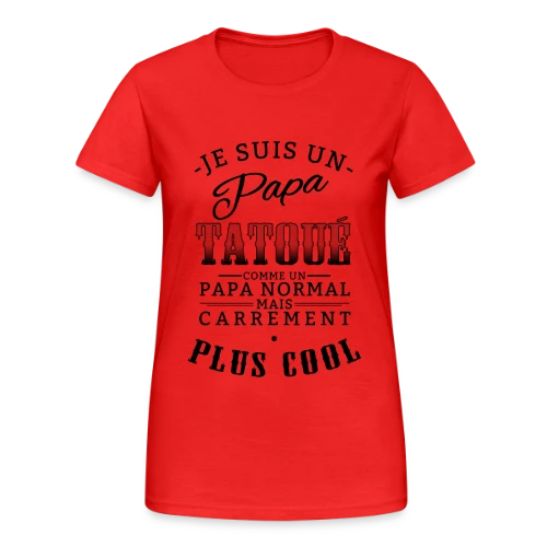 Papa Tatoué & Cool - T-shirt Gildan épais femme