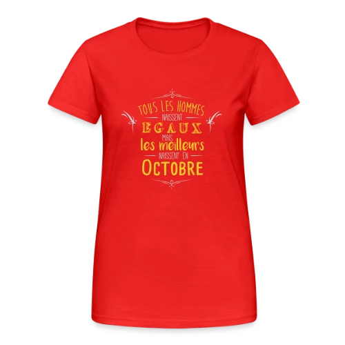 Né en Octobre : L'Élite des Hommes ! - T-shirt Gildan épais femme