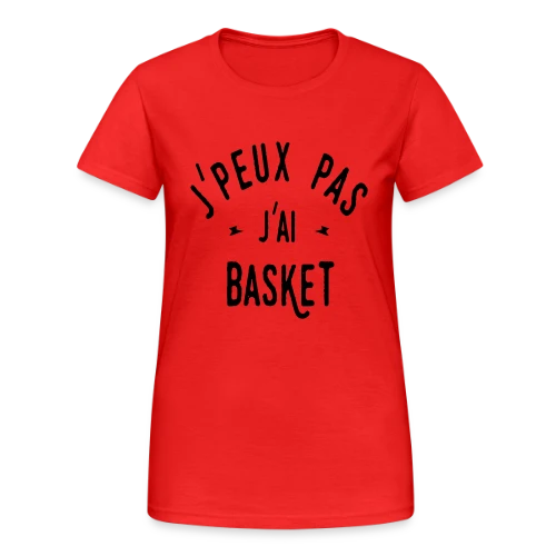 Je peux pas, j'ai basket ! - T-shirt Gildan épais femme