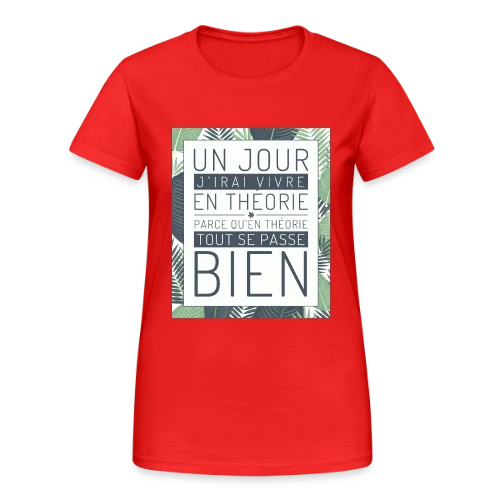 Un Jour J'Irai Vivre en Théorie - T-shirt Gildan épais femme