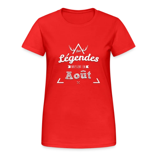 Les Légendes Naissent en Août - T-shirt Gildan épais femme