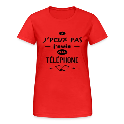 J'suis au téléphone - T-shirt Gildan épais femme