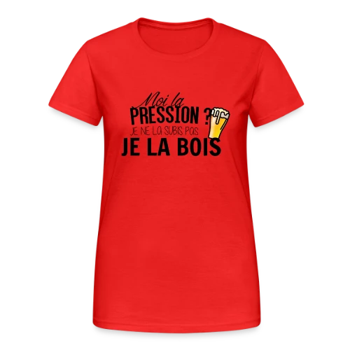 La pression, je la bois ! - T-shirt Gildan épais femme