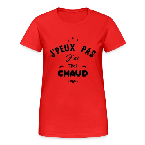 T-shirt J'peux Pas J'ai Trop Chaud - T-shirt Gildan épais femme