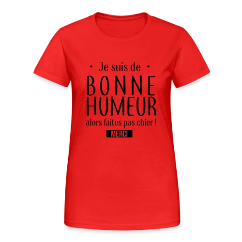 T-shirt Bonne Humeur : L'Afficher avec Style - T-shirt Gildan épais femme