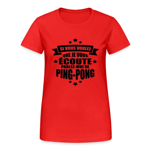 Accro au Ping-Pong : Ma Passion, Ma Vie, Mon Humour - T-shirt Gildan épais femme