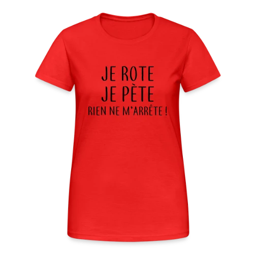 Je Rote, Je Pète, Rien Ne M'Arrête ! - T-shirt Gildan épais femme