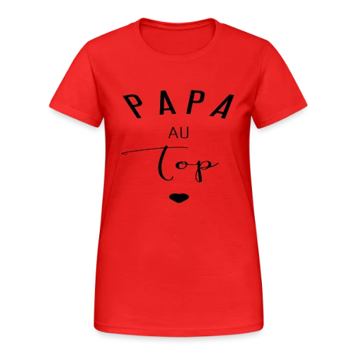 PAPA AU TOP - T-shirt Gildan épais femme