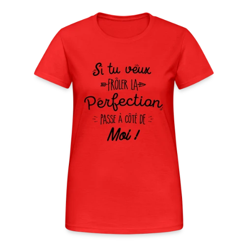 Perfection, c'est moi ! - T-shirt Gildan épais femme