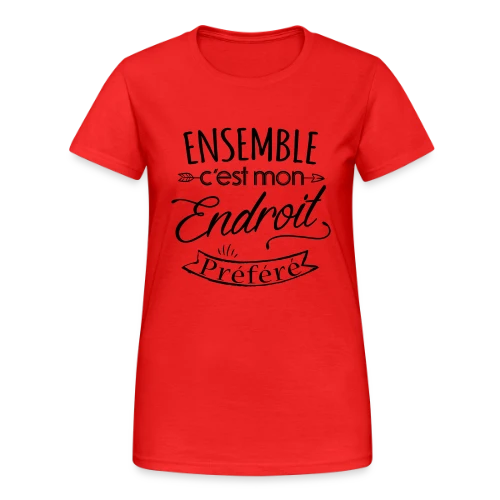 T-Shirt 'Ensemble, notre endroit préféré' - Cadeau Amoureux - T-shirt Gildan épais femme