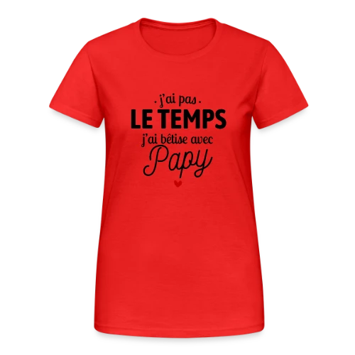 J'ai Bêtise avec Papy ! - T-shirt Gildan épais femme