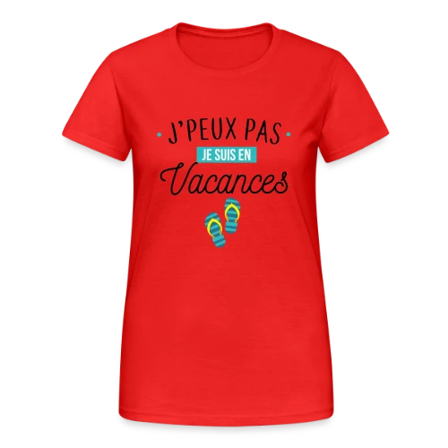 J'peux Pas, Je Suis En Vacances ! - T-shirt Gildan épais femme