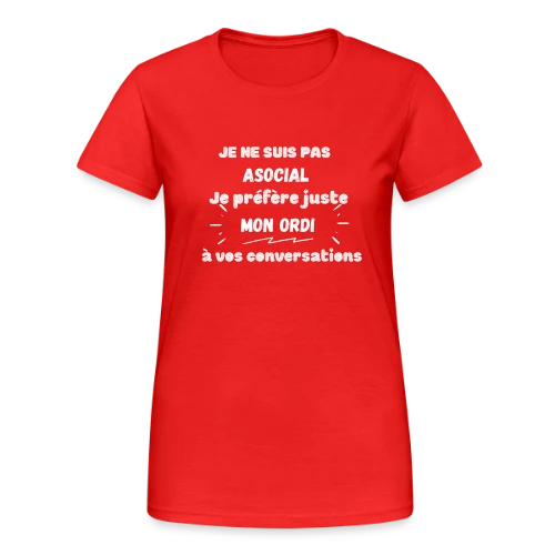 Pas Asocial, Juste Fan de Mon Ordi : Humour Geek - T-shirt Gildan épais femme
