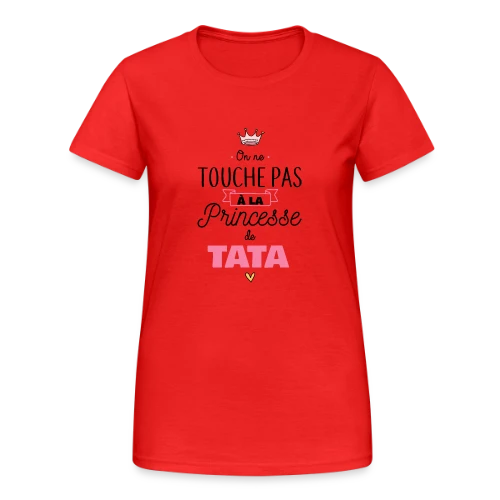 Ma Princesse de Tata - T-shirt Gildan épais femme