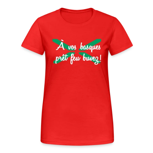 À Vos Basques, Prêt, Feu, Buvez ! - Humour Basque - T-shirt Gildan épais femme