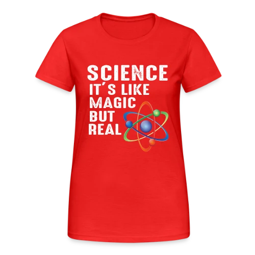 Science : La Vraie Magie - T-shirt Gildan épais femme