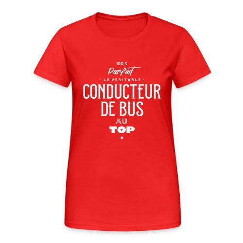 Le Chauffeur de Bus au Top - T-shirt Gildan épais femme