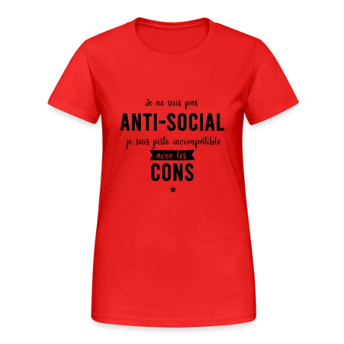 Pas Antisocial, Juste Incompatible avec les Cons - T-shirt Gildan épais femme