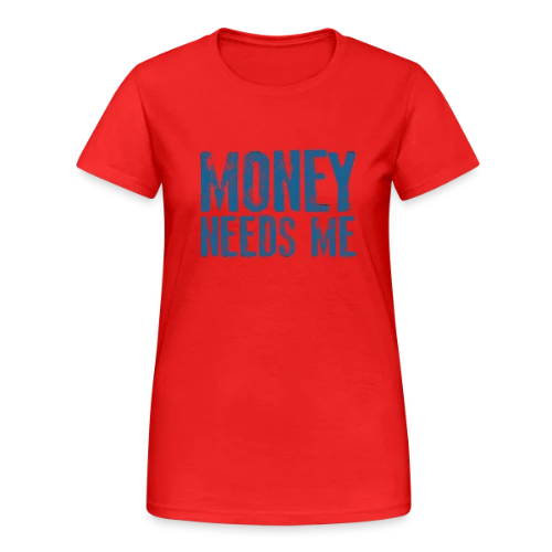 L'ARGENT A BESOIN DE MOI - T-shirt Gildan épais femme