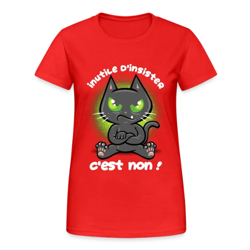 Chat Têtu : Non, et c'est tout ! - T-shirt Gildan épais femme